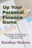 Up Your Personal Finance Game : Take Charge of Your Finances: Strategies for Financial Empowerment