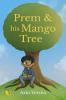 Prem & his Mango Tree : Join Prem and his Village Friends on an Environmental Adventure