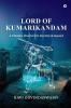 Lord of Kumarikandam : A Timeless Warrior For Eternity and Beyond