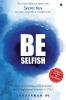 Be Selfish  (Colour): Tools and Techniques to Unleash the Enlightened Warrior in YOU