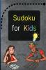 Sudoku for Kids : A Great Activity Book with a Super Collection of 300 Sudoku Puzzles 6x6 for Kids Ages 8-12 and Teens