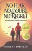 No Fear No Doubt No Regret