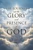 THE JOURNEY into the GLORY and PRESENCE of GOD