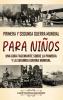 Primera y Segunda Guerra Mundial para niños: Una guía fascinante sobre la Primera y la Segunda Guerra Mundial (Dando vida al pasado) (Spanish Edition)