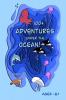 100+ Adventures Under the Ocean! : Activity Book for Kids! Ages: 6+
