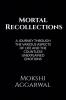 Mortal Recollections : A journey through the various aspects of life and the countless unexplained emotions.