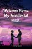 Welcome Home My Accidental MRS...