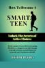 How To Become A SMART TEEN: Unlock the Secrets Of Active Choices