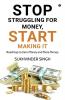 Stop Struggling for Money Start Making It : Roadmap to Earn Money and More Money