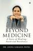 Beyond Medicine : A Story of Healing Faith and Resilience