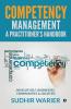 Competency Management – A Practitioner's Handbook: Develop Self Businesses Communities & Societies