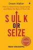 Sulk or Seize: How to Seize Every Opportunity and Make the Best of Your Life