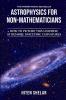 ASTROPHYSICS FOR NON-MATHEMATICIANS: How to picture this universe at Bizarre spacetime curvatures