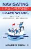Navigating Leadership Frameworks: Practical Applications for Leaders