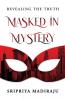 Masked in Mystery : Revealing the Truth