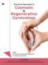 Practical Approach to Cosmetic and Regenerative Gynecology