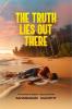 The  Truth Lies Out  There: A Family Drama of Suspense Intrigue and Passion