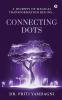 Connecting Dots:  A JOURNEY OF MAGICAL TRANSFORMATION BEGINS...