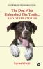 The Dog Who Unleashed The Truth... And Other Stories