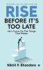Rise Before It’s Too Late: Let’s Focus On The Things That Matter
