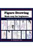 Figure Drawing - Made easy for beginners: Detailed step by step - art tutorial book