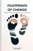 Footprints of Change: Transforming Yourself and the World