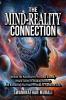 THE MIND REALITY CONNECTION: Unlock the potential for Personal Growth Attain Clarity in Shaping Destiny and  Harnessing the power of  Mind to Transform Life