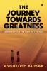 The Journey Towards Greatness: Learning From the Lives of Legends