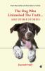 The Dog Who Unleashed The Truth... And Other Stories