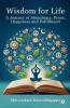 Wisdom for Life: A Journey of Abundance Peace Happiness and Fulfillment