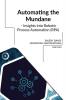 Automating the Mundane   - Insights into Robotic Process Automation (RPA)