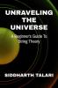 UNRAVELING THE UNIVERSE: A BEGINNER’S GUIDE TO STRING THEORY