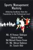 Sports Management Mastery: Achieving Excellence from the Foundation to the Professional Level