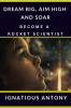 Dream Big Aim High And Soar - Become A Rocket Scientist