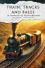 Train Tracks and Tales: An Anthology of Train Narratives