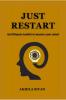 Just Restart: An Ultimate Toolkit to master your mind