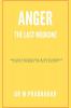 Anger - The Last Medicine: Healing Suggestions In Relationships Family Friends Office & Society