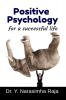Positive Psychology for a Successful life: Transforming towards a happy life.