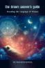 The Dream Weaver's Guide: Decoding the Language of Dreams