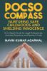 POCSO Compass: Nurturing Safe Childhoods and Shielding Innocence: An In-Depth Guide for Legal Professionals Activists Educators and Parents in India