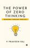 THE POWER OF ZERO THINKING: REWIRING THOUGHT PROCESS