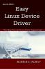 Easy Linux Device Driver Second Edition: First Step Towards Device Driver Programming