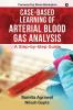 Case-Based Learning of Arterial Blood Gas Analysis: A Step-by-Step Guide