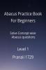 Abacus Practice Book For Beginners - Level 1: Solve Concept-wise Abacus questions