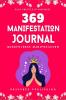 369 Manifestation Journal: Mindfulness Manifestation using 369 Nikola Tesla Law of Attraction Method