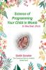Science of programming your child in womb: The conscious path to a holistic motherhood - Garbh Sanskar