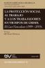 La Protección Social Al Trabajo Y Los Trabajadores En Tiempos De Crisis. El Caso Venezolano (1999-2019) (Spanish Edition)