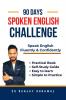 90 Days Spoken English Challenge: Speak English Fluently & Confidently with Practical Oriented Book