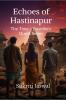 Echoes of Hastinapur: The Time - Travellers' Quest Series