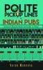 Polite Pickup lines in Indian Pubs:Scenario Based Conversations in Pubs